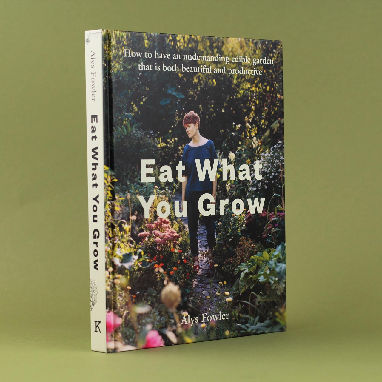 Eat What You Grow by Alys Fowler