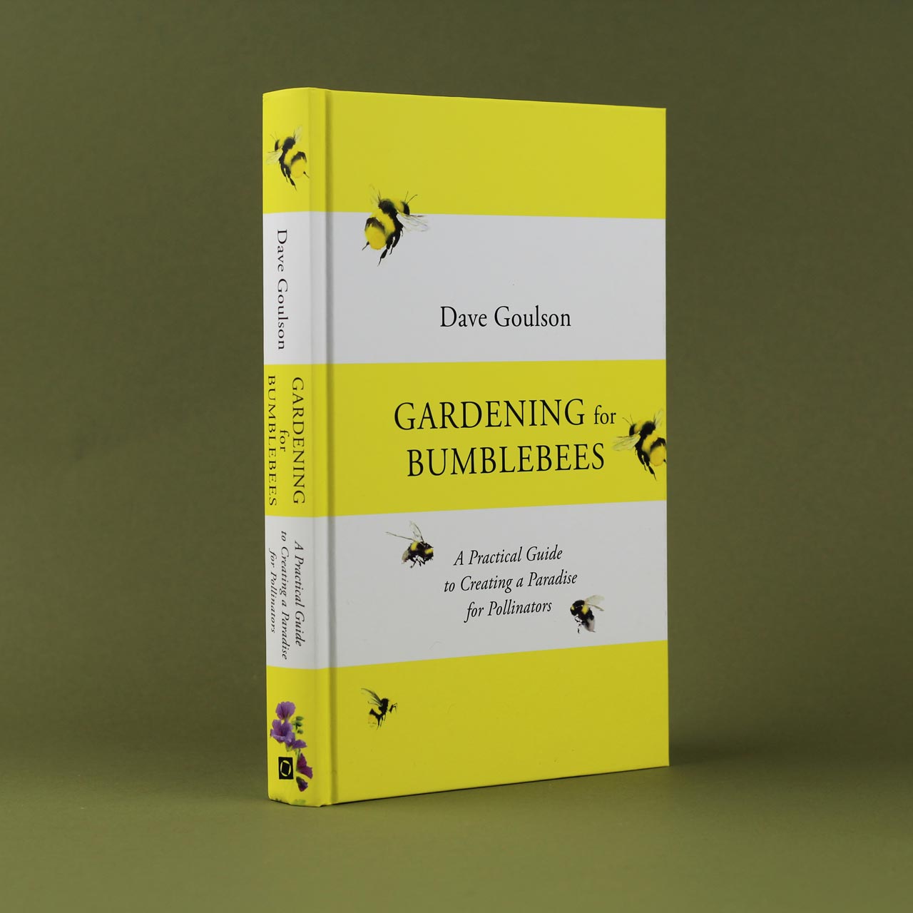 Gardening for Bumblebees : A Practical Guide to Creating a Paradise for Pollinators by Dave Goulson